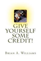 Give Yourself Some Credit!