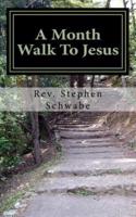 A Month Walk to Jesus