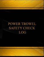 Power Trowel Safety Check Log (Log Book, Journal - 125 Pgs, 8.5 X 11 Inches)