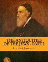 The Antiquities of the Jews - Part I