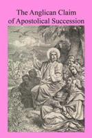 The Anglican Claim of Apostolical Succession