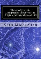Thermodynamic Dissipation Theory of the Origin and Evolution of Life