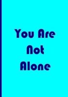 You Are Not Alone - Blue Notebook / Extended Lined Pages / Soft Matte Cover