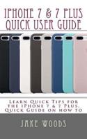 iPhone 7 & 7 Plus Quick User Guide