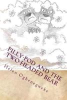 Pilly-Pod and the Two-Headed Bear