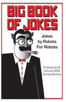 Big Book of Robot Jokes: Jokes by Robots for Robotos