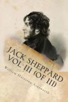 Jack Sheppard Vol III (Of III)