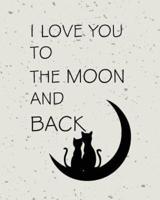 I Love You to the Moon and Back, Quote Inspiration Notebook, Dream Journal Diary