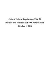 Code of Federal Regulations, Title 50 Wildlife and Fisheries 228-599, Revised as of October 1, 2016