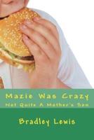 Mazie Was Crazy: Not Quite A Mother's Son