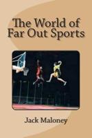The World of Far Out Sports