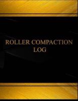 Roller Compaction Log (Log Book, Journal - 125 Pgs, 8.5 X 11 Inches)