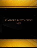 Scaffold Safety Check Log (Log Book, Journal - 125 Pgs, 8.5 X 11 Inches)
