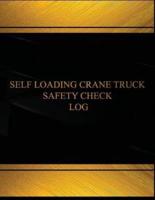 Self Loading Crane Truck Safety Check Log (Log Book, Journal -125 Pgs, 8.5X11