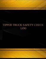 Tipper Truck Safety Check Log (Log Book, Journal - 125 Pgs, 8.5 X 11 Inches)