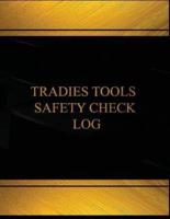 Tradies Tools Safety Check Log (Log Book, Journal - 125 Pgs, 8.5 X 11 Inches)