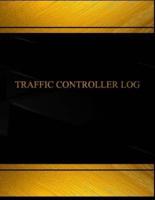 Traffic Controller Log (Log Book, Journal - 125 Pgs, 8.5 X 11 Inches)