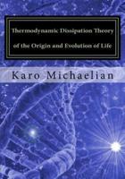Thermodynamic Dissipation Theory of the Origin and Evolution of Life