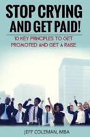 Stop Crying and Get Paid (2Nd Edition)