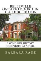 Belleville Ontario Book 1 in Colour Photos