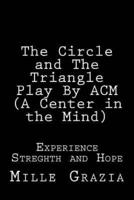 The Circle and The Triangle Play By CM (Centered in the Mind)