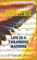 Life In A Thrashing Machine