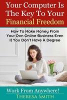 Your Computer Is The Key To Your Financial Freedom