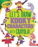 Let's Draw Kooky Characters With Crayola!