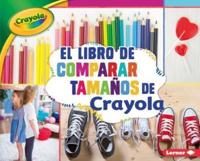 El Libro De Comparar Tamaños De Crayola (R) (The Crayola (R) Comparing Sizes Book)