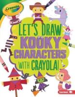 Let's Draw Kooky Characters With Crayola (R) !