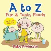A to Z Fun & Tasty Foods Baby & Toddler Alphabet Book