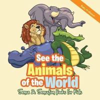 See the Animals of the World   Sense & Sensation Books for Kids