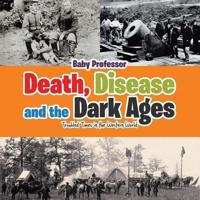 Death, Disease and the Dark Ages: Troubled Times in the Western World