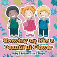 Growing up like a Beautiful Flower   baby & Toddler Size & Shape