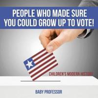 People Who Made Sure You Could Grow up to Vote!   Children's Modern History