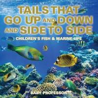 Tails That Go Up and Down and Side to Side   Children's Fish & Marine Life