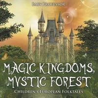 Magic Kingdoms, Mystic Forest   Children's European Folktales