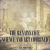 The Renaissance: Science and Art Combined   Children's Renaissance History