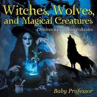 Witches, Wolves, and Magical Creatures   Children's European Folktales
