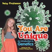 You Are Unique : An Introduction to Genetics - Biology for Kids   Children's Biology Books