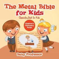 The Metal Bible for Kids : Chemistry Book for Kids   Children's Chemistry Books