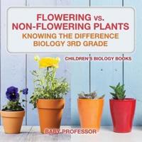 Flowering vs. Non-Flowering Plants : Knowing the Difference - Biology 3rd Grade   Children's Biology Books