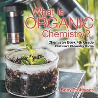 What is Organic Chemistry? Chemistry Book 4th Grade   Children's Chemistry Books