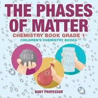 The Phases of Matter - Chemistry Book Grade 1   Children's Chemistry Books