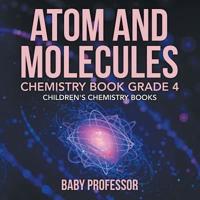 Atom and Molecules - Chemistry Book Grade 4   Children's Chemistry Books