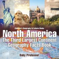 North America : The Third Largest Continent - Geography Facts Book   Children's Geography & Culture Books