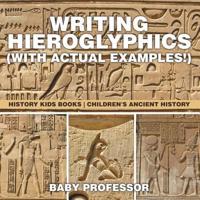 Writing Hieroglyphics (with Actual Examples!) : History Kids Books   Children's Ancient History