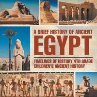A Brief History of Ancient Egypt : Timelines of History 4th Grade   Children's Ancient History