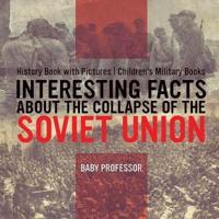 Interesting Facts about the Collapse of the Soviet Union - History Book with Pictures   Children's Military Books