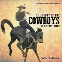 The Story of the Cowboys - US History Books   Children's American History